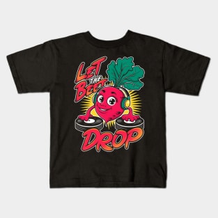 Let the Beet drop Kids T-Shirt